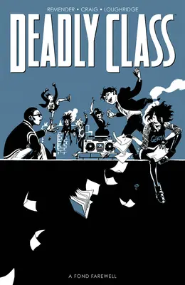 Smrtiaca trieda, 11. zväzok: Láskavé lúčenie - Deadly Class, Volume 11: A Fond Farewell
