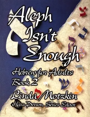 Alef nie je dosť: Úvod do hebrejčiny pre dospelých, kniha 2 - Aleph Isn't Enough: Hebrew for Adults Book 2