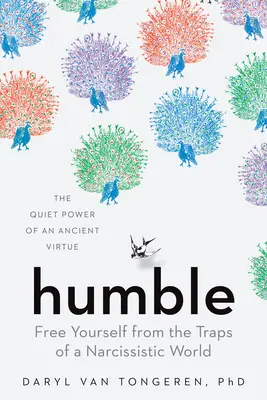 Pokorný: Osloboďte sa z pascí narcistického sveta - Humble: Free Yourself from the Traps of a Narcissistic World