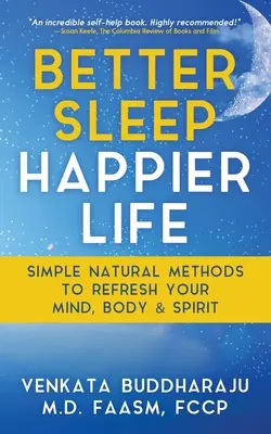 Lepší spánok, šťastnejší život: Jednoduché prírodné metódy na osvieženie mysle, tela a ducha - Better Sleep, Happier Life: Simple Natural Methods to Refresh Your Mind, Body, and Spirit