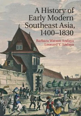 Dejiny ranonovovekej juhovýchodnej Ázie, 1400-1830 - A History of Early Modern Southeast Asia, 1400-1830