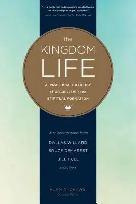 Život v kráľovstve: Praktická teológia učeníctva a duchovnej formácie - The Kingdom Life: A Practical Theology of Discipleship and Spiritual Formation