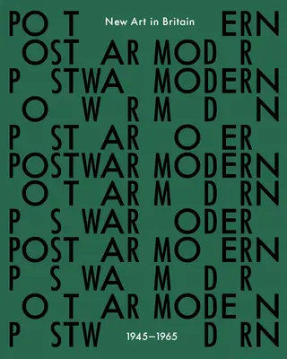 Povojnová moderna: Nové umenie v Británii 1945 - 1965 - Postwar Modern: New Art in Britain 1945-65