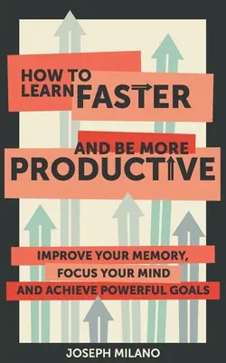 Ako sa učiť rýchlejšie a byť produktívnejší - How to Learn Faster & Be More Productive