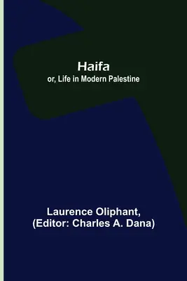 Haifa; alebo život v modernej Palestíne - Haifa; or, Life in modern Palestine