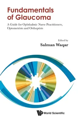 Základy glaukómu: Príručka pre oftalmologické sestry, optometristov a ortopédov - Fundamentals of Glaucoma: A Guide for Ophthalmic Nurse Practitioners, Optometrists and Orthoptists