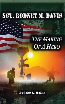 Seržant Rodney M. Davis: Ako sa z neho stal hrdina - Sgt. Rodney M. Davis: The Making of a Hero