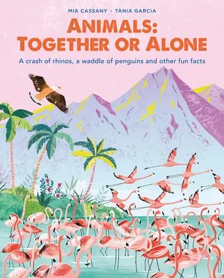 Zvieratá: Spoločne alebo osamote: A Crash of Rhinos, a Waddle of Penguins and Other Fun Facts: A Crash of Rhinos, a Waddle of Penguins and Other Fun Facts - Animals: Together or Alone: A Crash of Rhinos, a Waddle of Penguins and Other Fun Facts