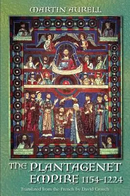 Plantagenetovská ríša 1154-1224: 1154-1224 - The Plantagenet Empire 1154-1224: 1154-1224