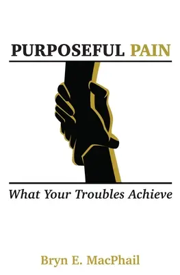 Cieľavedomá bolesť: Čo vaše problémy dosiahnu - Purposeful Pain: What your troubles achieve