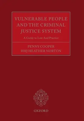 Zraniteľné osoby a systém trestného súdnictva: Sprievodca právom a praxou - Vulnerable People and the Criminal Justice System: A Guide to Law and Practice
