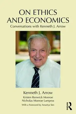 O etike a ekonómii: Arrow: Rozhovory s Kennethom J. Arrowom - On Ethics and Economics: Conversations with Kenneth J. Arrow