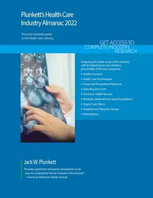 Almanach Plunkett's Health Care Industry 2022: prieskum trhu v oblasti zdravotníctva, štatistiky, trendy a popredné spoločnosti - Plunkett's Health Care Industry Almanac 2022: Health Care Industry Market Research, Statistics, Trends and Leading Companies