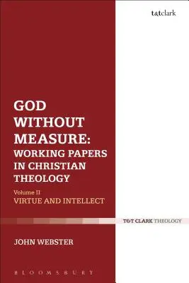 Boh bez miery: Pracovné dokumenty z kresťanskej teológie: Diel 1: Boh a Božie diela - God Without Measure: Working Papers in Christian Theology: Volume 1: God and the Works of God