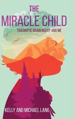 Zázračné dieťa: Traumatické poškodenie mozgu a ja - The Miracle Child: Traumatic Brain Injury and Me