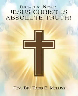 Mimoriadne správy: Ježiš Kristus je absolútna pravda! - Breaking News: Jesus Christ Is Absolute Truth!