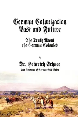 Minulosť a budúcnosť nemeckej kolonizácie: Pravda o nemeckých kolóniách - German Colonization Past and Future: The Truth About the German Colonies