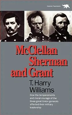 McClellan, Sherman a Grant - McClellan, Sherman, and Grant
