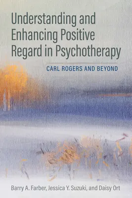 Pochopenie a posilnenie pozitívneho vzťahu v psychoterapii: Carl Rogers a ďalšie aspekty - Understanding and Enhancing Positive Regard in Psychotherapy: Carl Rogers and Beyond