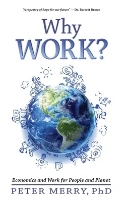 Prečo pracovať?: Ekonomika a práca pre ľudí a planétu - Why Work?: Economics and Work for People and Planet