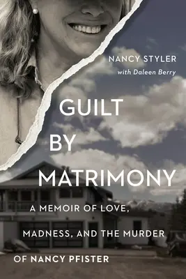 Manželská vina: Spomienky na lásku, šialenstvo a vraždu Nancy Pfisterovej - Guilt by Matrimony: A Memoir of Love, Madness, and the Murder of Nancy Pfister