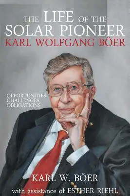 Život solárneho priekopníka Karla Wolfganga Ber: Príležitosti Výzvy Povinnosti - The Life of the Solar Pioneer Karl Wolfgang Ber: Opportunities Challenges Obligations