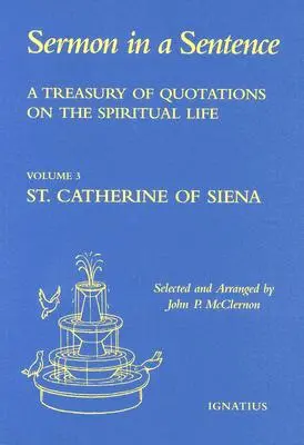 Pokladnica citátov o duchovnom živote zo spisov svätej Kataríny Sienskej, doktorky Cirkvi: Svätá Sestra, autorka kníh o svätej Senii, 3. zväzok - A Treasury of Quotations on the Spiritual Life from the Writings of St Catherine of Siena, Doctor of the Church: Volume 3