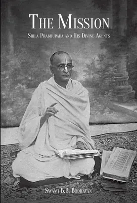 Misia: Šríla Prabhupáda a jeho božskí zástupcovia - The Mission: Srila Prabhupada and His Divine Agents