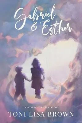 Gabriel a Ester: Román inšpirovaný skutočným príbehom - Gabriel and Esther: A Novel Inspired by a True Story