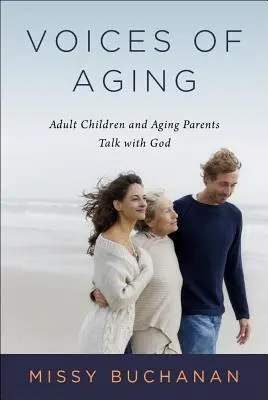Hlasy starnutia: Rozhovory dospelých detí a starnúcich rodičov s Bohom - Voices of Aging: Adult Children and Aging Parents Talk with God