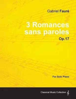 3 Romances Sans Paroles op. 17 - pre sólový klavír (1878) - 3 Romances Sans Paroles Op.17 - For Solo Piano (1878)
