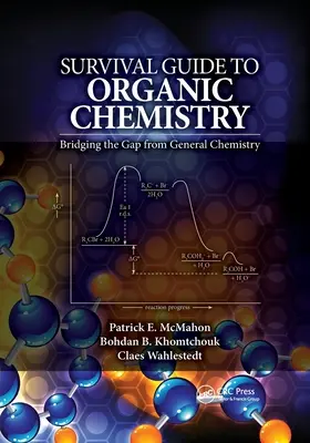 Sprievodca prežitím v organickej chémii: Preklenutie medzery medzi všeobecnou chémiou a organickou chémiou - Survival Guide to Organic Chemistry: Bridging the Gap from General Chemistry