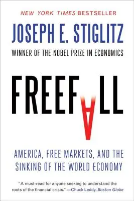 Voľný pád: Amerika, voľný trh a potopenie svetového hospodárstva - Freefall: America, Free Markets, and the Sinking of the World Economy