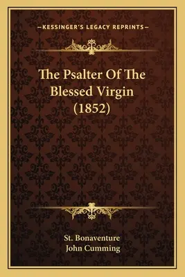 Žaltár blahoslavenej Panny Márie (1852) - The Psalter Of The Blessed Virgin (1852)