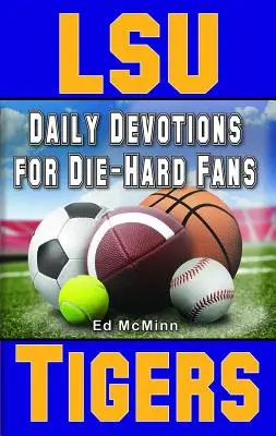 Denné pobožnosti pre skalných fanúšikov LSU Tigers - Daily Devotions for Die-Hard Fans LSU Tigers