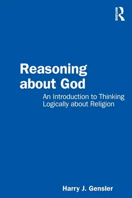 Rozumovanie o Bohu: Úvod do logického myslenia o náboženstve - Reasoning about God: An Introduction to Thinking Logically about Religion