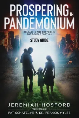 Prosperita v pandémiu - študijná príručka: Uvoľnenie a obnovenie dvojitej porcie - Prospering in Pandemonium - Study Guide: Releasing and Restoring the Double Portion