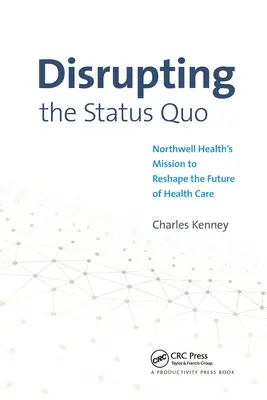 Narušenie status quo: Poslanie spoločnosti Northwell Health zmeniť budúcnosť zdravotnej starostlivosti - Disrupting the Status Quo: Northwell Health's Mission to Reshape the Future of Health Care