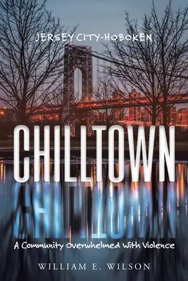 Chilltown: Jersey City - Hoboken: Komunita zahltená násilím - Chilltown: Jersey City - Hoboken: A Community Overwhelmed with Violence