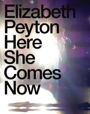 Elizabeth Peytonová: Teraz prichádza - Elizabeth Peyton: Here She Comes Now