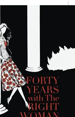 Štyridsať rokov so správnou ženou: Spomienky na túto knihu - Forty Years with the Right Woman: A Memoir