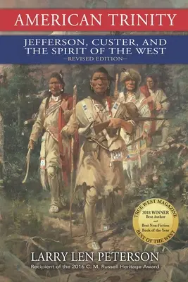 Americká trojica: Jefferson, Custer a duch Západu, revidované vydanie - American Trinity: Jefferson, Custer, and the Spirit of the West, Revised Edition