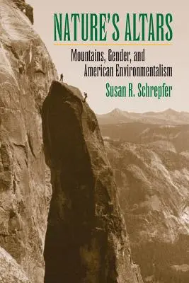 Prírodné oltáre: Hory, rod a americký environmentalizmus - Nature's Altars: Mountains, Gender, and American Environmentalism