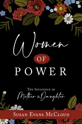 Ženy moci: Vplyv matky a dcéry: Vplyv matky a dcéry - Women of Power: The Influence of Mother and Daughter: The Influence of Mother and Daughter