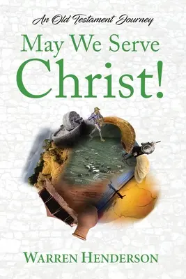Nech slúžime Kristovi! - Starozákonná cesta - May We Serve Christ! - An Old Testament Journey