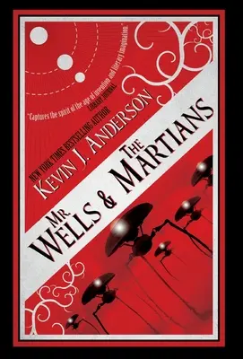 Pán Wells a Marťania: Napínavý príbeh očitého svedka nedávnej invázie mimozemšťanov - Mr. Wells & the Martians: A Thrilling Eyewitness Account of the Recent Alien Invasion
