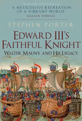 Verný rytier Eduarda III: Walter Mauny a jeho odkaz - Edward III's Faithful Knight: Walter Mauny and His Legacy