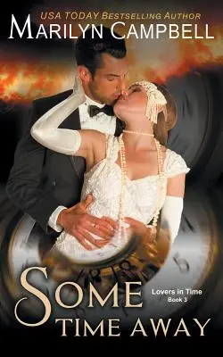 Some Time Away (Séria Lovers in Time, kniha 3): Romantika o cestovaní v čase - Some Time Away (Lovers in Time Series, Book 3): Time Travel Romance