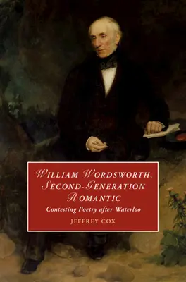 William Wordsworth, romantik druhej generácie - William Wordsworth, Second-Generation Romantic