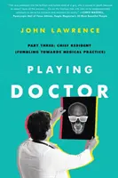 Hranie si na doktora; tretia časť: (Potácanie sa smerom k lekárskej praxi) - Playing Doctor; Part Three: Chief Resident (Fumbling Towards Medical Practice)